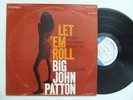 BIG JOHN PATTON Let 'Em Roll LP Blue Note NY USA Stereo