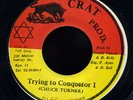 Chuck Turner - Trying To Conquer I JA orig 45 ??