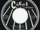 Five Discs-Never Let You Go-Cheer Doo Wop 45 