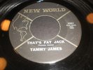 Rare R&B Stomper TAMMY JAMES 45 That's Fat Jack 7