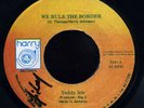 Teddy Irie - We Rule The Border JA orig 45 ??