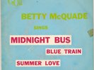 BETTY McQUADE MIDNIGHT BUS EP / GO LABEL/ GREAT SHAPE