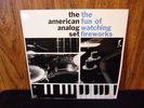 AMERICAN ANALOG SET THE FUN OF WATCHING FIREWORKS LP
