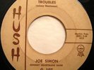 * JOE SIMON Troubles RARE NORTHERN SOUL 45 Hush 107 ?