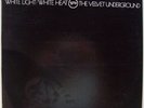 , VELVET UNDERGROUND WHITE LIGHT / WHITE HEAT.