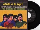 ATTILA E LE TIGRI-PERCHE' NON MI AIUTI..-VERY RARE BEAT