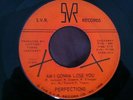 RARE NORTHERN SOUL - PERFECTIONS - AM I GONNA LOSE YOU