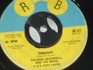 7 inch RARE PERHAPS - ROLAND ALPHONSO,LISTEN