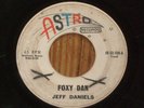Jeff Daniels   * Foxy Dan   *  Astro   * 45 rpm