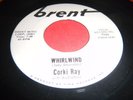 USA 45-CORKI RAY-WHIRLWIND/ONCE IT WAS MINE-BRENT-MINT-