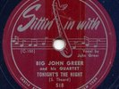 BIG JOHN GREER- TONIGHT'S THE NIGHT - 78 SITTIN IN WITH
