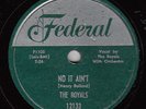 ROYALS - Federal 12133 (silver top) - No It Ain't / Get It - 1953 DOO-WOP 78 VG+