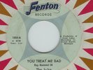 The Jujus YOU TREAT ME BAD b/w HEY LITTLE GIRL Fenton M