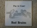 BAD BRAINS Pay To Cum 7