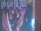 AND ALSO THE TREES 