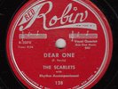 SCARLETS - Red Robin 128- Dear One / I've Lost - (w/ F. Parris) - '54 DOO-WOP 78