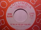 Gene Clark The Byrds So You Say You Lost Your Baby/Is Y