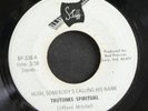 45 TRUTONES SPIRITUAL on STAFF Hush Somebodys Calling H
