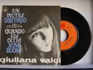 7° - GIULIANA VALCI : Un inutile discorso - Primo 45 gi