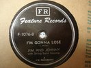 JIM & JOHNNY I'm Gonna Lose/I Can't Go On FEATURE 1076 N- Rare Country Boppin'