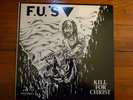 F.U.s Kill For Christ  X-claim Records 1982
