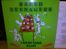 RAPED TEENAGERS I Kraftans Klor LP anti cimex mob 47 so much hate kafka prosess