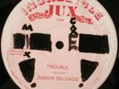 JUNIOR DELGADO Trouble on INCREDIBLE JUX   roots 12