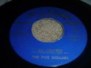 RARE DOO-WOP 45/ THE FIVE DOLLARS 