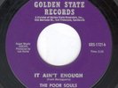 THE POOR SOULS   45  MINT   It aint enough on GOLDEN STATE  Great R&R