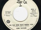 KIRK TAYLOR    I'M THE ONE WHO NEEDS YOU    USA CROSSOVER NORTHERN