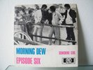 7' The Episode Six-Morning Dew/Sunshine Girl (Pre-Deep Purple) 