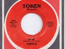 N.SOUL 45 -THE  TOPICS - TOKEN RECORDS