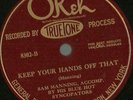 Sam Manning & Blue Hot Syncopators, Keep Your Hands Off That, Okeh 8302, 78 rpm