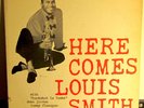 HERE COMES LOUIS SMITH LP BLUE NOTE 1584 W 63RD DG RVG EAR LISTEN