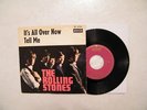 7'  THE ROLLING STONES-  IT'S ALL OVER NOW  /  TELL ME