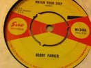 Bobby Parker - Watch Your Step/Steal Your Heart Away 7