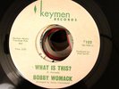 Bobby Womack 45 What is this/I Wonder MINT- KEYMEN NORTHERN SOUL Fred Smith HEAR