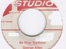 GEORGE ALLEN BE WISE rare roots killer listen