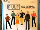 PULP MIS-SHAPES SORTED FOR E'S & WIZZ ISLAND 12 IS 620/854 437-1 JARVIS COCKER