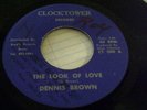 DENNIS BROWN -THE LOOK OF LOVE RARE 0n CLOCKTOWER  LABEL, 45