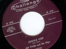 KIP TYLER AND HIS FLIPS - JUNGLE HOP / OOH YEAH BABY - CHALLENGE 45RPM (1958)