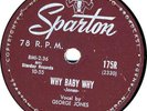 GEORGE JONES # 4 1955 Honky-tonk 78 Why Baby Why/Seasons Of My Heart (E-)