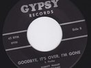 EVERETT PAULEY 45 Goodbye Its Over Im Gone GYPSY 27720 VG++ GREAT ROCKABILLY