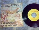 45 italian prog obscure GUIDO ROSSI A LEGGENDA/NUN TE PERDERE 7'' RARE