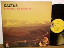 CACTUS ONE WAY.......OR ANOTHER LP