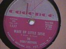 EVERLY BROTHERS WAKE UP LITTLE SUSIE  / MAYBE TOMORROW - 78 RPM CADENCE 1337