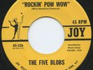 Rare Popcorn 45 - The Five Blobs - Rockin Pow Pow - Joy # 226  M -