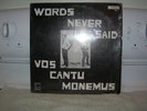 VINYL LP RECORD WORDS NEVER SAID/VOS CANTU MONEMUS  331/3