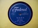 78 RPM    James Brown  Famous Flames   No No No No   Federal  12277