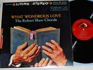 Robert Shaw Chorale: WHAT WONDROUS LOVE (RCA LIVING STEREO SD LSC-2403 LP)